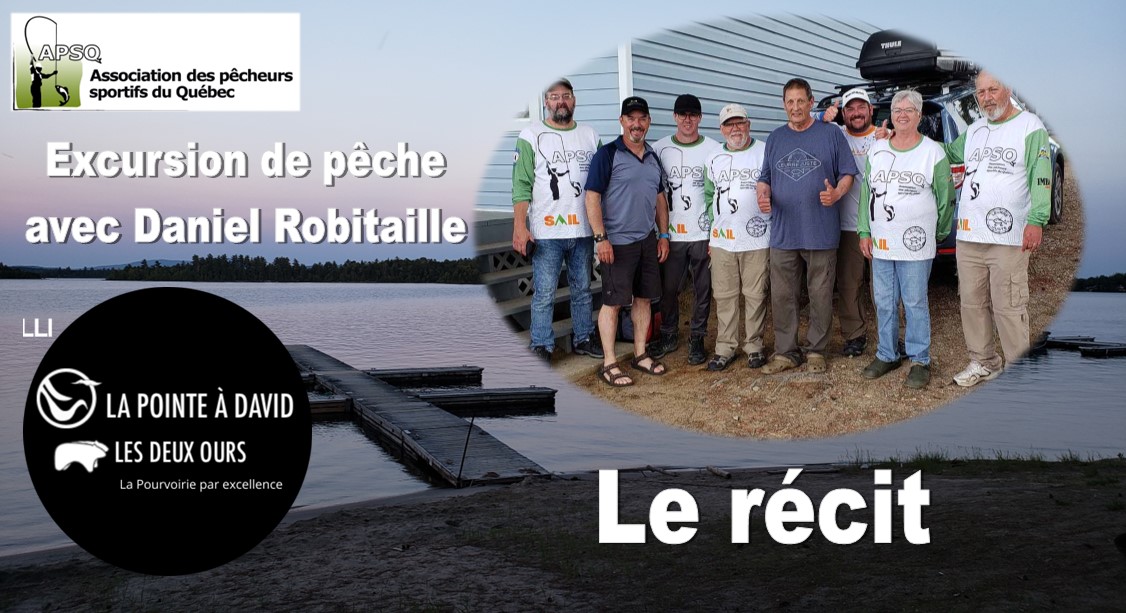 Récit de notre excursion de pêche avec Daniel Robitaille et le gagnant de la campagne d’adhésion 2022