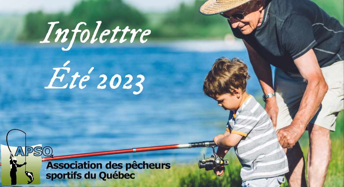 Infolettre de l'Association des Pêcheurs Sportifs du Québec- juillet 2023